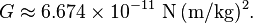 G \approx 6.674 \times 10^{-11} {\rm \ N}\, {\rm (m/kg)^2}. ... Shift+R improves the quality of this image. Shift+A improves the quality of all images on this page.