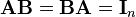 \mathbf{AB} = \mathbf{BA} = \mathbf{I}_n \ 