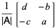 1/(|A|)[d -b; -c a]