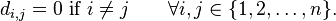d_{i,j} = 0 \mbox{ if } i \ne j \qquad \forall i,j \in 
 \{1, 2, \ldots, n\}.