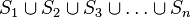 S_1 \cup S_2 \cup S_3 \cup \dots \cup S_n