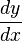  \frac{dy}{dx} \,\!